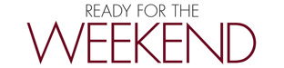 Ready for the Weekend