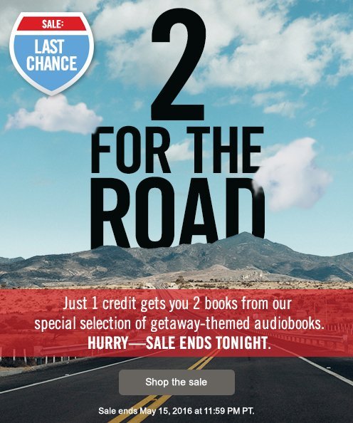 LAST DAY! 2-for-1 Sale. Just 1 credit gets you 2 books from our special selection of getaway-themed audiobooks. Shop the sale. Ends May 15, 2016 at 11:59 PM PT.