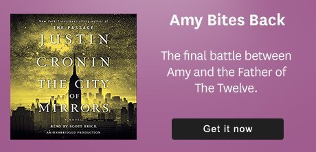 Amy Bites Back. The Father of the Twelve promises vengeance in the final book of The Passage trilogy. Get it Now.