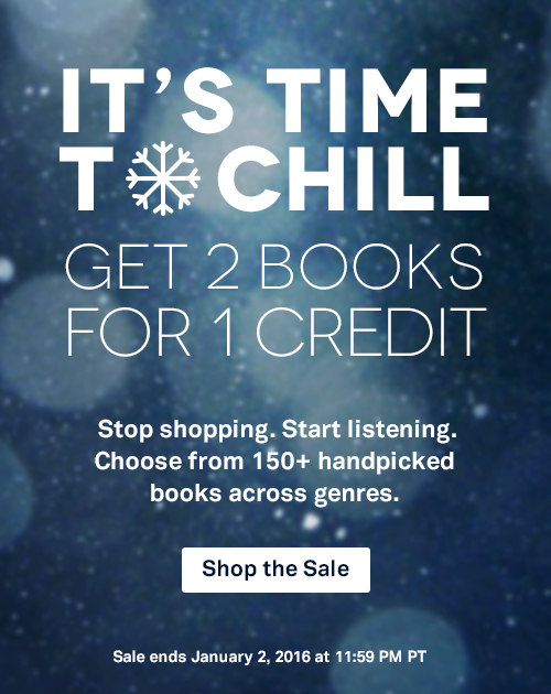 It's Time to Chill! Stop Shopping and Start Listening. Shop the 2 for 1 Sale. Ends January 2, 2016 at 11:59 PM PT.
