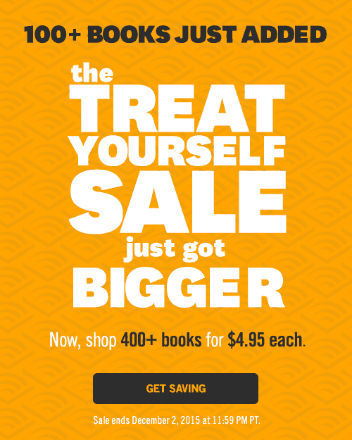 The Treat Yourself Sale Just Got Bigger! Now Shop 400+ Books for Just $4.95 Each! Sale Ends December 2nd at 11:59 PM PT.