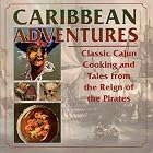 Caribbean Adventures: Classic Cajun Cooking and Tales from the Reign of the Pirates by  Adlai House Publishing
