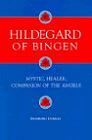 Hildegard of Bingen: Mystic, Healer, Companion of the Angels