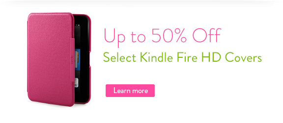 Up to 50% off select Kindle Fire HD covers. Learn more: