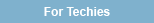 For Techies