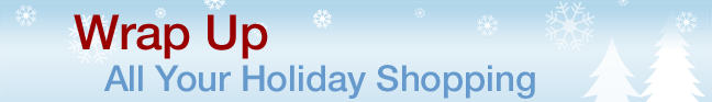 Wrap Up All Your Holiday Shopping