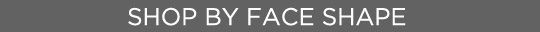 Shop By Face Shape