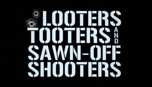 Looters Tooters and Sawn-Off Shooters (2014)