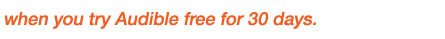 when you try Audible FREE for 30 days