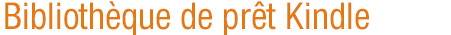 Biblioth&egrave;que de pr&ecirc;t Kindle