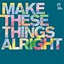 make these things alright ~ miaou