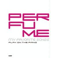 �s�A�m�e����� Perfume my favorite songs