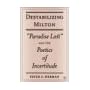 Destabilizing Milton: "Paradise Lost" and the Poetics of Incertitude book cover
