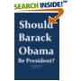 Should Barack Obama Be President? DREAMS FROM MY FATHER, AUDACITY OF HOPE, ... Obama in '08? book cover