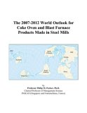 The 2007-2012 World Outlook for Coke Oven and Blast Furnace Products Made in Steel Mills