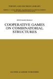 Cooperative Games on Combinatorial Structures (THEORY AND DECISION LIBRARY C: Game Theory, Mathematical Programming and) (Theory and Decision Library C:)
