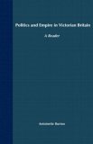 Politics and Empire in Victorian Britain: A Reader