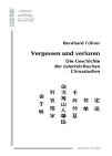 Vergessen Und Verloren: Die Geschichte Der Osterreichischen Chinastudien (Edition Cathay,)