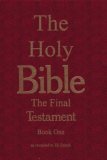 The Bible: The Final Testament, the Number of the Beast: The Holy Bible, The Final Testament, Book One, as Revealed to Eli Eshoh