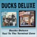 Ducks Deluxe+Taxi To The Terminal Zone