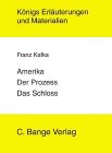 Amerika / Der Prozess / Das Schloss