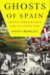 Ghosts of Spain: Travels Through Spain and Its Secret Past by Giles Tremlett