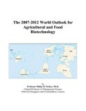 The 2007-2012 World Outlook for Agricultural and Food Biotechnology