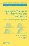 Lagrangian Transport in Geophysical Jets and Waves: The Dynamical Systems Approach (Interdisciplinary Applied Mathematics)