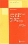 Coronal Physics from Radio and Space Observations: Proceedings of the Cesra Workshop, Held at Nouan Le Fuzelier, France, 3-7 June 1996 (Lecture Notes in Physics)