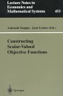 Constructing Scalar-Valued Objective Functions: Proceedings of the Third International Conference on Econometric Decision Models Constructing Scalar-Valued ... Notes in Economics and Mathematical Systems)