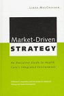 Market-Driven Strategy: An Executive Guide to Health Care's Integrated Environment
