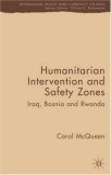 Humanitarian Intervention and Safety Zones: Iraq, Bosnia and Rwanda (Rethinking Peace and Conflict Studies)