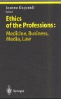 Ethics of the Professions: Medicine, Business, Media, Law (Studies in Economic Ethics and Philosophy)