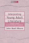 Interpreting Young Adult Literature: Literary Theory in the Secondary Classroom (Young Adult Literature Series (Portsmouth, N.H.).)