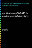 Applications of LC-MS in Environmental Chemistry (Journal of Chromatography Library)