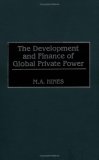The Development and Finance of Global Private Power