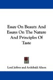 Essay On Beauty And Essays On The Nature And Principles Of Taste
