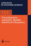 Viscoelasticity Atomistic Models Statistical Chemistry (Advances in Polymer Science)