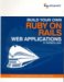 Build Your Own Ruby on Rails Web Applications by Patrick Lenz (No Image)