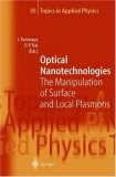 Optical Nanotechnologies : The Manipulation of Surface and Local Plasmons (Topics in Applied Physics) (Topics in Applied Physics)