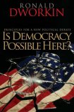 Is Democracy Possible Here?: Principles for a New Political Debate
