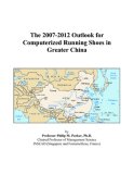 The 2007-2012 Outlook for Computerized Running Shoes in Greater China