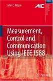 Measurement, Control, and Communication Using IEEE 1588 (Advances in Industrial Control)