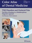Tmj Disorders and Orofacial Pain: The Role of Dentistry in a Multidisciplinary Diagnostic Approach (Color Atlas of Dental Medicine)