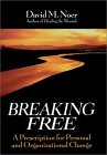 Breaking Free: A Prescription for Personal and Organizational Change (Jossey-Bass Business & Management Series)