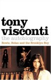 Tony Visconti: The Autobiography: Bowie, Bolan and the Brooklyn Boy