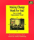 Making Change Work for You!: How to Handle Organizational Change (Ami How-To)