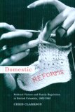 Domestic Reforms: Political Visions and Family Regulation in British Columbia 1862-1940 (Law & Society Series)