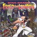 Fried in London