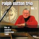 Ralph Sutton Trio,  Vol. 1: Live at Sunnie's Rendezvous 1969